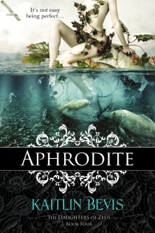 Aphrodite original cover, book four of the Daughters of Zeus series by Kaitlin Bevis. A new adult, greek mythology retelling